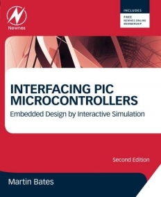 Interfacing PIC Microcontrollers, Embedded Design by Interactive Simulation, 2nd Edition