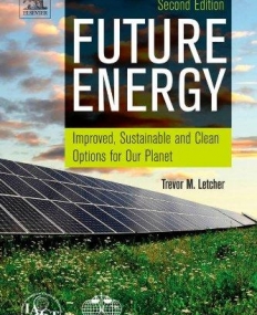 Future Energy, Improved, Sustainable and Clean Options for our Planet, 2nd Edition
