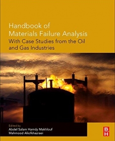 Handbook of Materials Failure Analysis with Case Studies from the Oiland Gas Industry