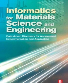 Informatics for Materials Science and Engineering, Data-driven Discovery for Accelerated Experimentation and Application
