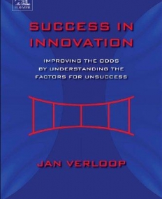 Success in Innovation, Improving the Odds by Understanding the Factors for Unsuccess