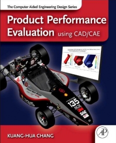 Product Performance Evaluation using CAD/CAE, The Computer Aided Engineering Design Series