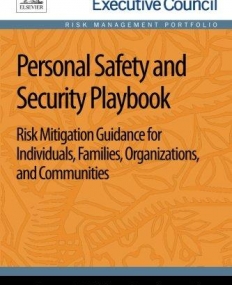 Personal Safety and Security Playbook: Risk Mitigation Guidance for Individuals, Families, Organizations, and Communities