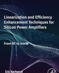 Linearization and Efficiency Enhancement Techniques for Silicon PowerAmplifiers