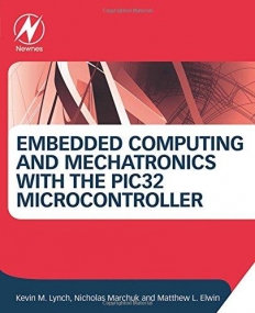 Embedded Computing and Mechatronics with the PIC32 Microcontroller