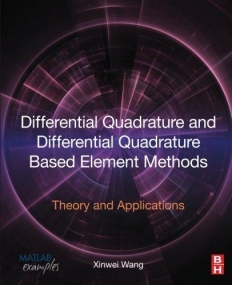 Differential Quadrature and Differential Quadrature Based Element Methods: Theory and Applications