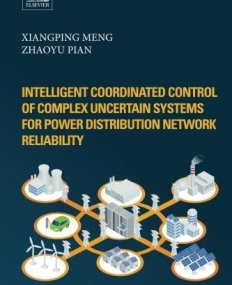 Intelligent Coordinated Control of Complex Uncertain Systems for Power Distribution and Network Reliability