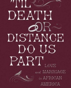 Til Death Or Distance Do Us Part: Love And Marria