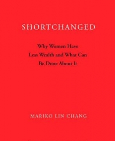 Shortchanged Why Women Have Less Wealth And What