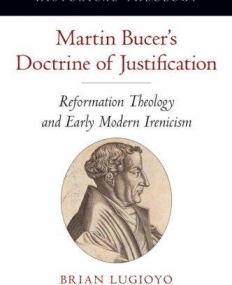 Martin Bucer'S Doctrine Of Justification Reformat