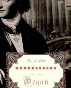 Mendelssohn And The Organ