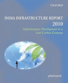 India Infrastructure Report 2010: Infrastructure Development in a Sustainable Low Carbon Economy