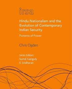 Hindu Nationalism and the Evolution of Contemporary Indian Security: Portents of Power (Oxford International Relations in South Asia)