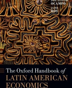 The Oxford Handbook of Latin American Economics (Oxford Handbooks)