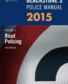 Blackstone's Police Manual Volume 3: Road Policing 2015 (Blackstone's Police Manuals)