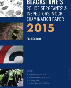 Blackstone's Police Sergeants' & Inspectors' Mock Examination Paper 2015 (Blackstone's Police Manuals)
