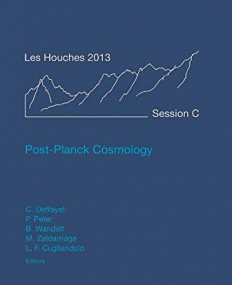 Post-Planck Cosmology: Lecture Notes of the Les Houches Summer School: Volume 100