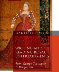 Writing And Reading Royal Entertainments: From Geo