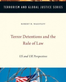 Terror Detentions and the Rule of Law: US and UK Perspectives (Terrorism and Global Justice Series)