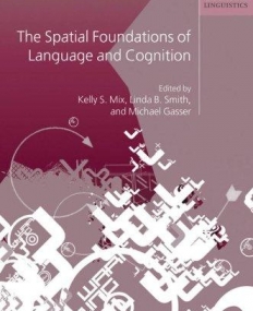The Spatial Foundations Of Cognition And Language