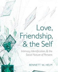 Love,Friendship,And The Self:Intimacy,Identificati