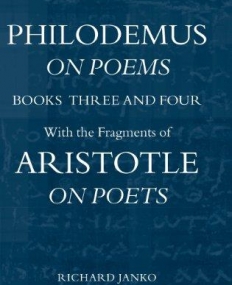 Philodemus On Poems Books 3-4: With the Fragments of Aristotle On Poets (Philodemus Translation Series) (English and Greek Edition)