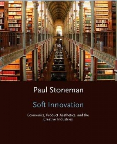 Soft Innovation: Economics, Design, and the Creative Industries