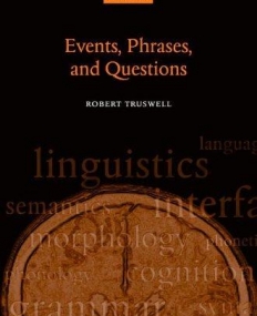 Events, Phrases, and Questions (Oxford Studies in Theoretical Linguistics)  Hard Back