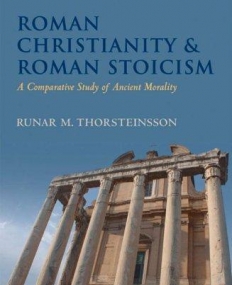 Roman Christianity And Roman Stoicism A Comparati
