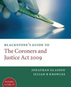 Blackstone'S Guide To The Coroners And Justice Ac