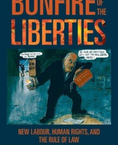 Bonfire Of The Liberties: New Labour, Human Rights
