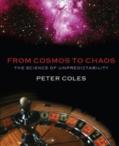 From Cosmos To Chaos: The Science Of Unpredictabil