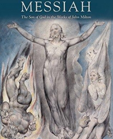 Milton's Messiah: The Son of God in the Works of John Milton