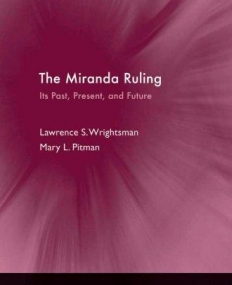 The Miranda Ruling: Its Past, Present, And Future