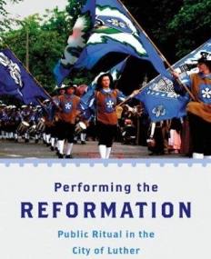 Performing The Reformation: Religious Festivals In
