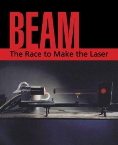 Beam The Race To Make The Laser