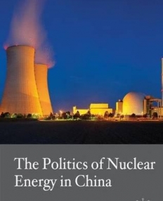 The Politics Of Nuclear Energy In China