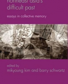 Northeast Asia'S Difficult Past: Essays In Collect