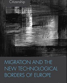 Migration and the New Technological Borders of Europe (Migration, Diasporas and Citizenship)