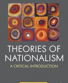 Theories Of Nationalism: A Critical Introduction