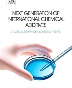 Next Generation of International Chemical Additives, A Critical Review of Current US Patents
