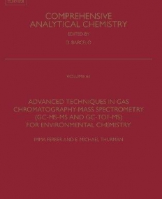 Advanced Techniques in Gas Chromatography-Mass Spectrometry (GC-MS-MS and GC-TOF-MS) for Environmental Chemistry, Volume 61 (Comprehensive Analytical Chemistry)