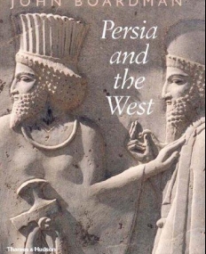 Persia and the West: An Archaeological Investigation of the Genesis of Achaemenid Persian Art