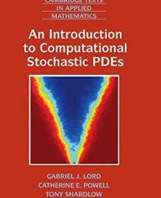 An Introduction to Computational Stochastic PDEs (Cambridge Texts in Applied Mathematics)