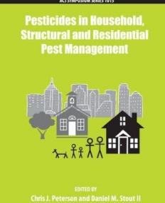 Pesticides in Household, Structural and Residential Pest Management (ACS Symposium Series)