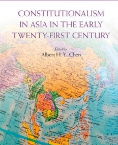 Constitutionalism in Asia in the Early Twenty-First Century (Comparative Constitutional Law and Policy)