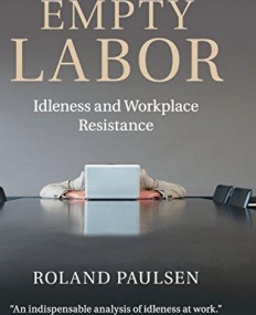 Empty Labor: Idleness and Workplace Resistance
