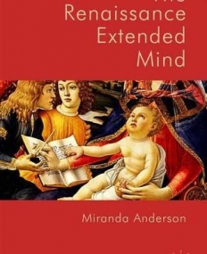 The Renaissance Extended Mind (New Directions in Philosophy and Cognitive Science)