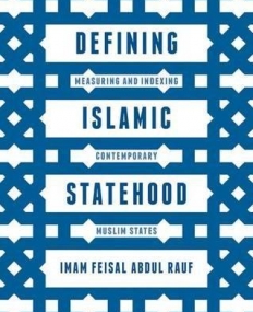 Defining Islamic Statehood: Measuring and Indexing Contemporary Muslim States (Hardback)