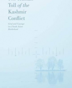 The Human Toll of the Kashmir Conflict: Grief and Courage in a South Asian Borderland